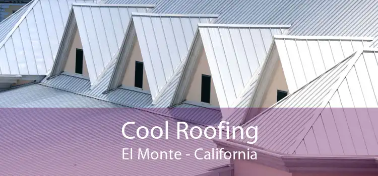 Cool Roofing El Monte - California