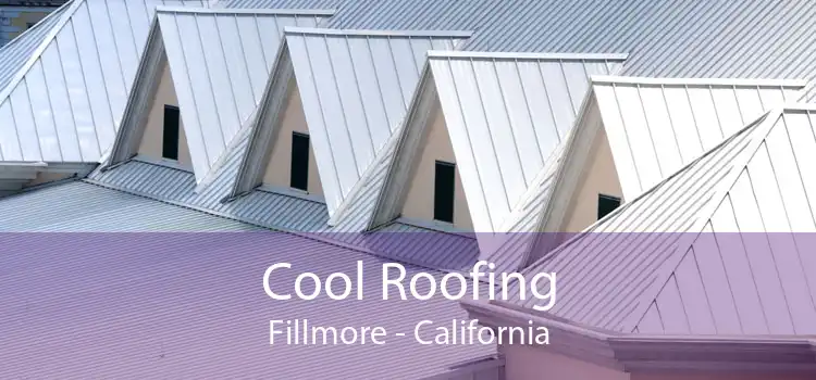 Cool Roofing Fillmore - California