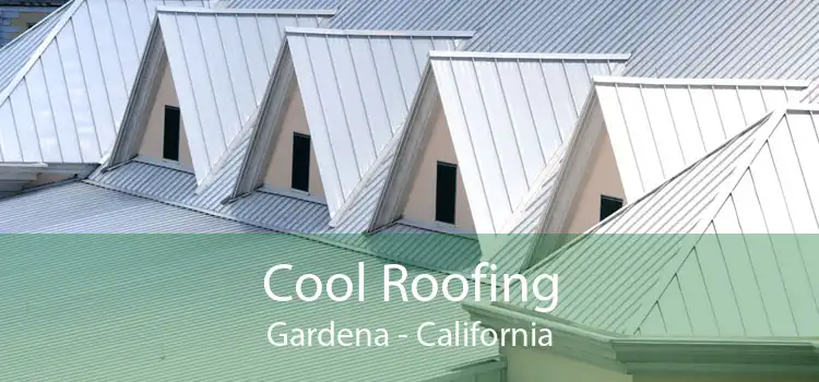 Cool Roofing Gardena - California