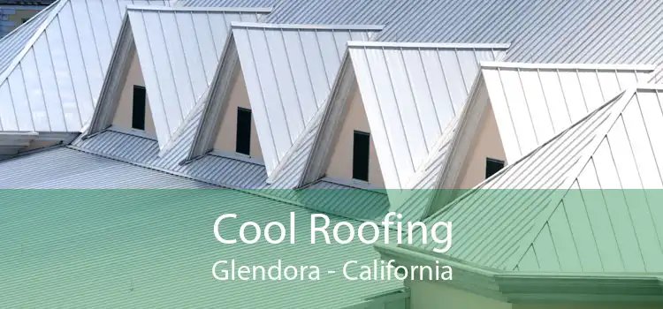 Cool Roofing Glendora - California