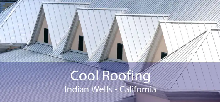 Cool Roofing Indian Wells - California