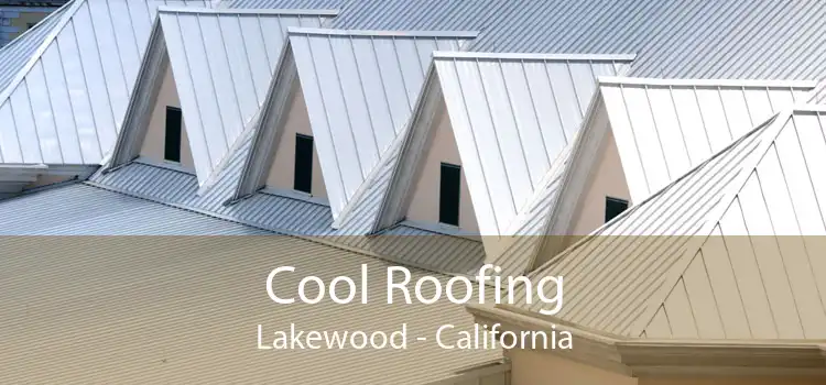 Cool Roofing Lakewood - California