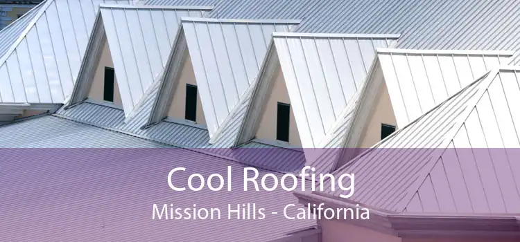 Cool Roofing Mission Hills - California