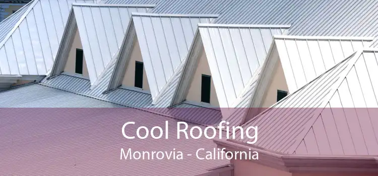 Cool Roofing Monrovia - California