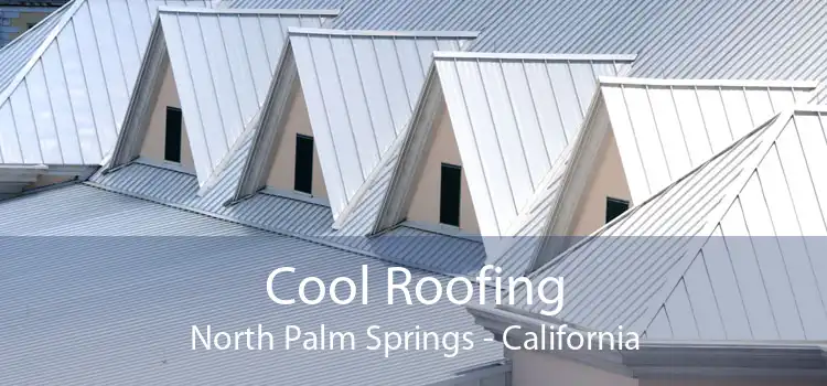 Cool Roofing North Palm Springs - California