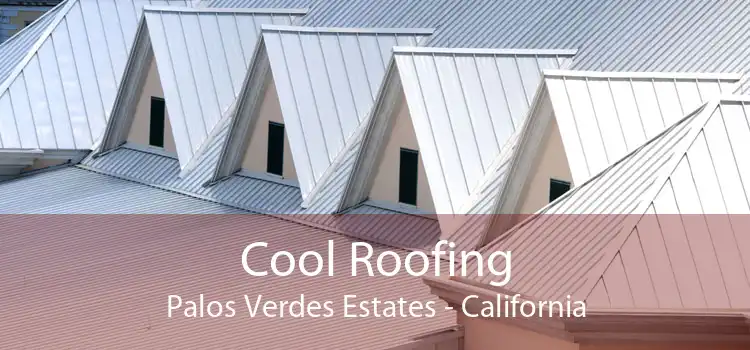 Cool Roofing Palos Verdes Estates - California