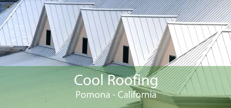 Cool Roofing Pomona - California