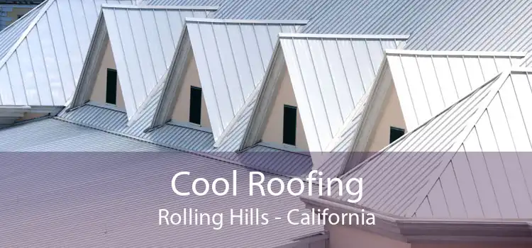 Cool Roofing Rolling Hills - California