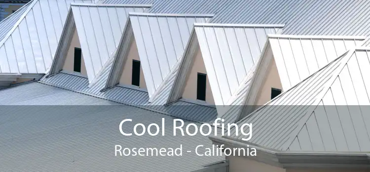 Cool Roofing Rosemead - California