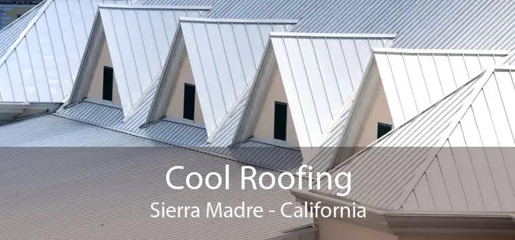 Cool Roofing Sierra Madre - California