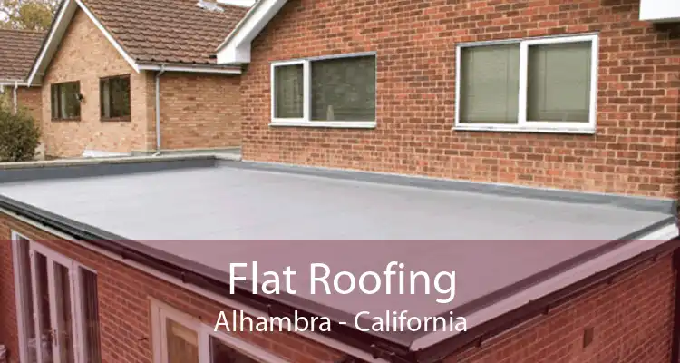 Flat Roofing Alhambra - California