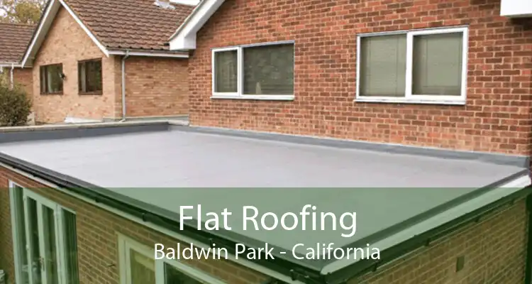 Flat Roofing Baldwin Park - California