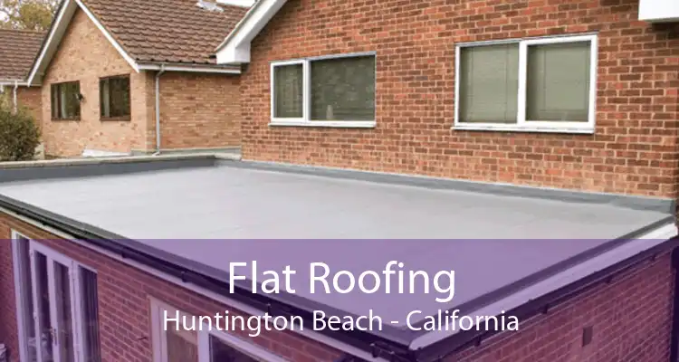 Flat Roofing Huntington Beach - California