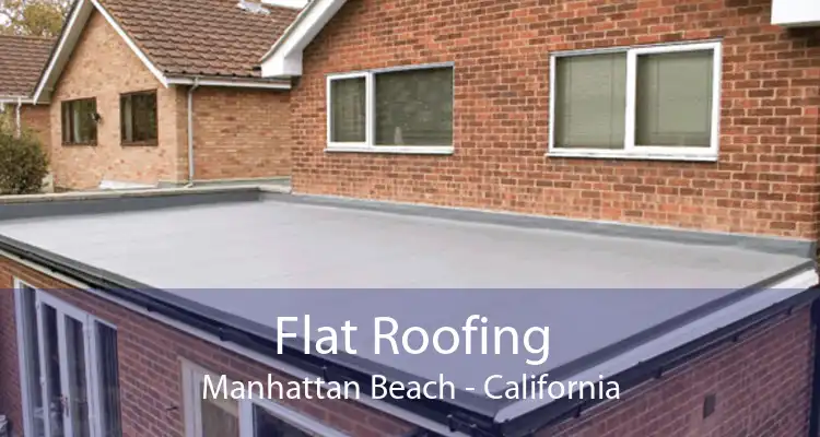 Flat Roofing Manhattan Beach - California