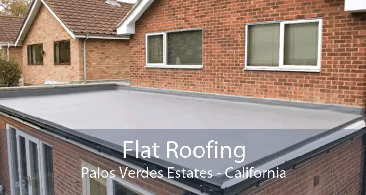 Flat Roofing Palos Verdes Estates - California