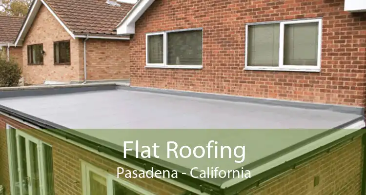 Flat Roofing Pasadena - California