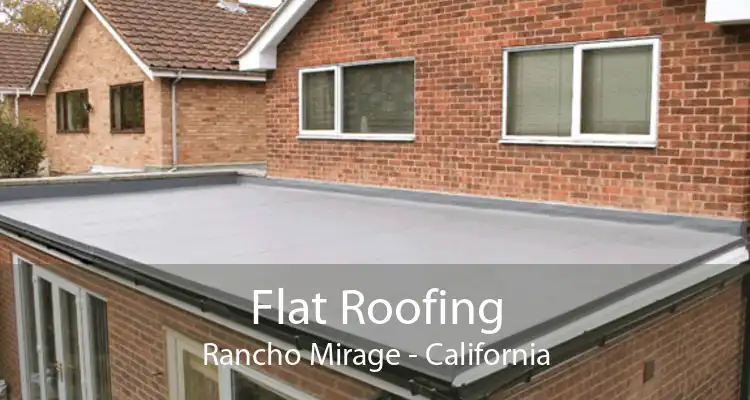 Flat Roofing Rancho Mirage - California