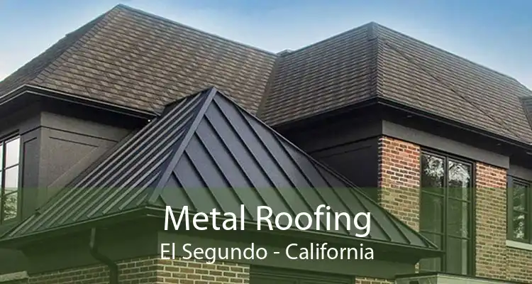 Metal Roofing El Segundo - California