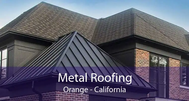 Metal Roofing Orange - California