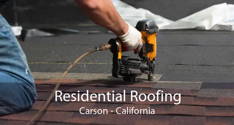 Residential Roofing Carson - California