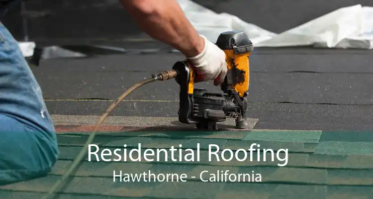 Residential Roofing Hawthorne - California