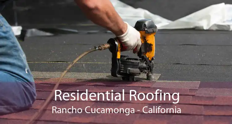 Residential Roofing Rancho Cucamonga - California