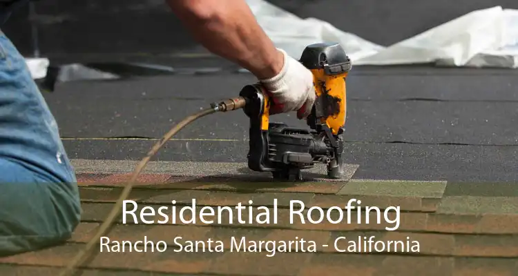 Residential Roofing Rancho Santa Margarita - California