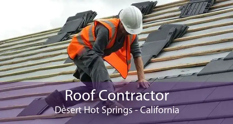 Roof Contractor Desert Hot Springs - California