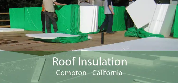 Roof Insulation Compton - California