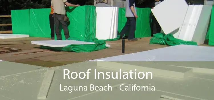 Roof Insulation Laguna Beach - California