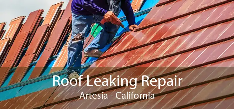 Roof Leaking Repair Artesia - California