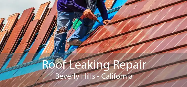 Roof Leaking Repair Beverly Hills - California