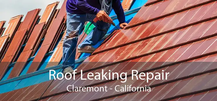 Roof Leaking Repair Claremont - California