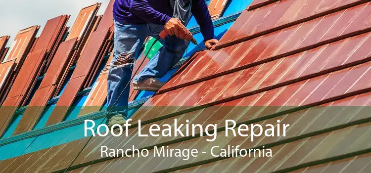 Roof Leaking Repair Rancho Mirage - California