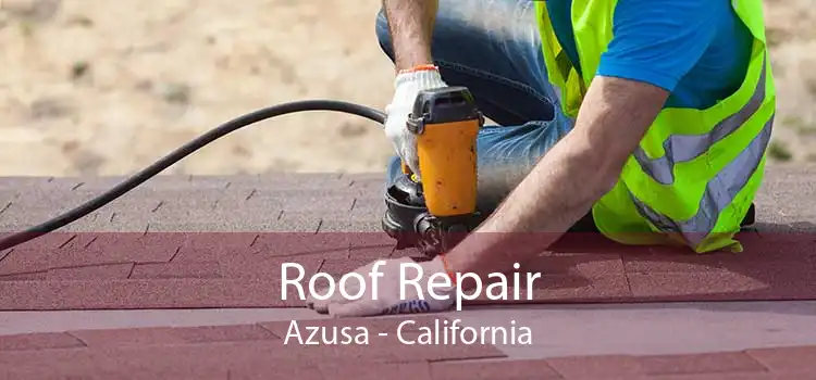 Roof Repair Azusa - California