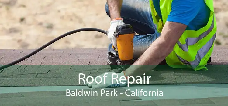 Roof Repair Baldwin Park - California