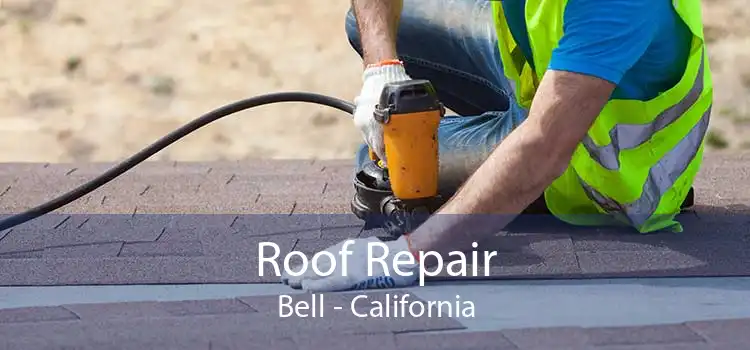 Roof Repair Bell - California