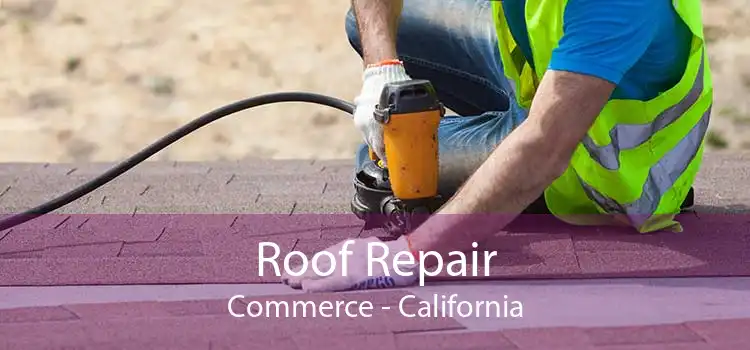 Roof Repair Commerce - California