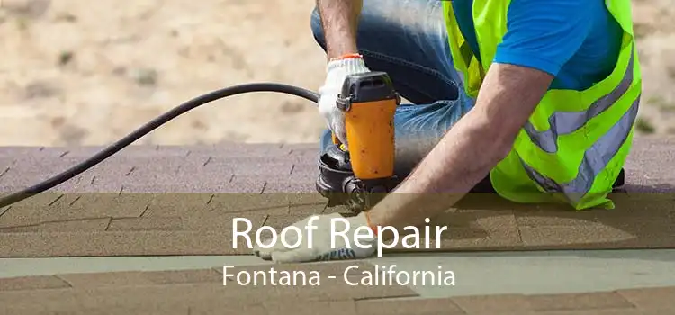 Roof Repair Fontana - California