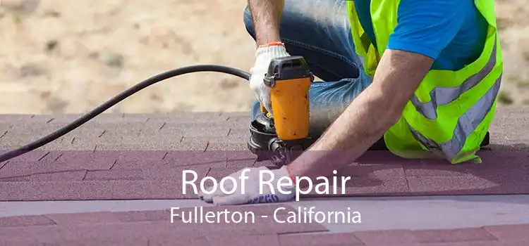 Roof Repair Fullerton - California