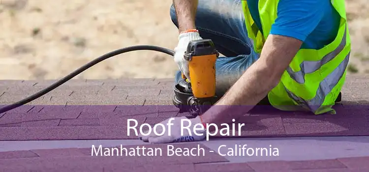 Roof Repair Manhattan Beach - California