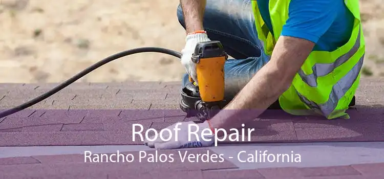 Roof Repair Rancho Palos Verdes - California