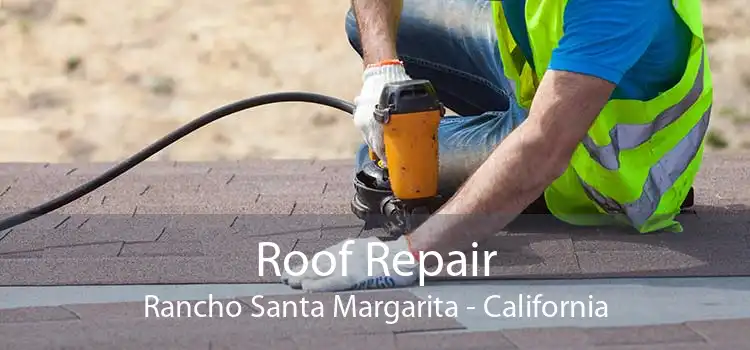 Roof Repair Rancho Santa Margarita - California