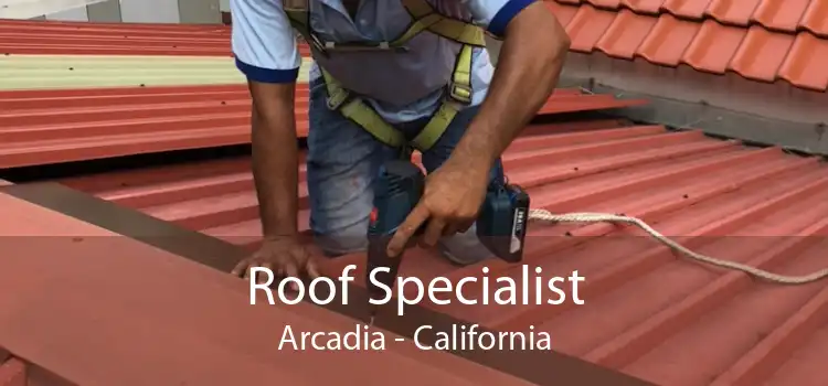 Roof Specialist Arcadia - California