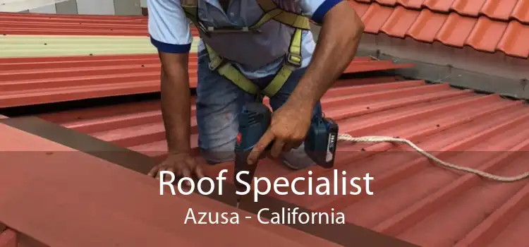 Roof Specialist Azusa - California