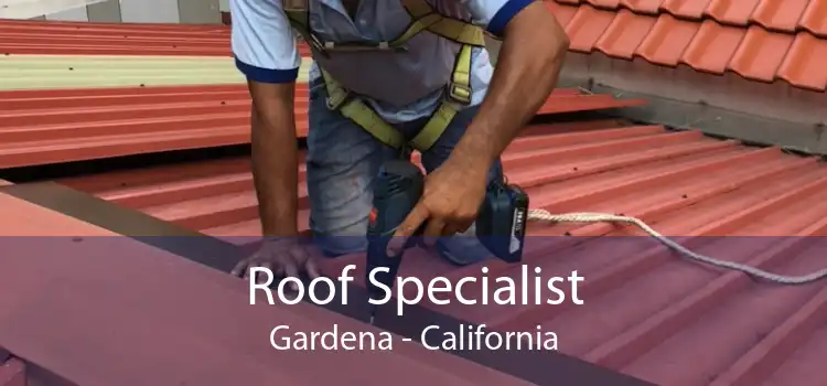 Roof Specialist Gardena - California