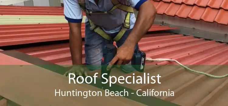 Roof Specialist Huntington Beach - California