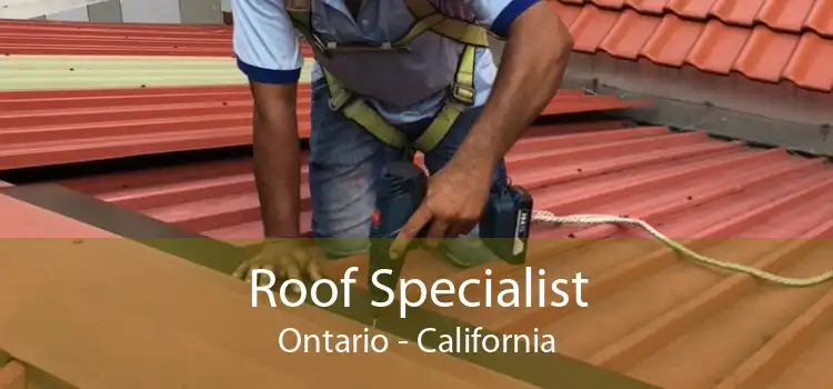 Roof Specialist Ontario - California