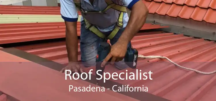 Roof Specialist Pasadena - California