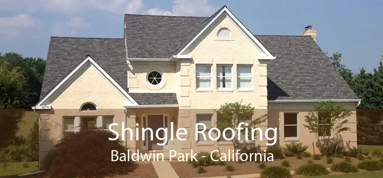 Shingle Roofing Baldwin Park - California